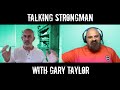 Talking Strongman with Gary Taylor