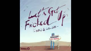 MAKJ &amp; Lil Jon - Let&#39;s Get F*cked Up [Cover Art]