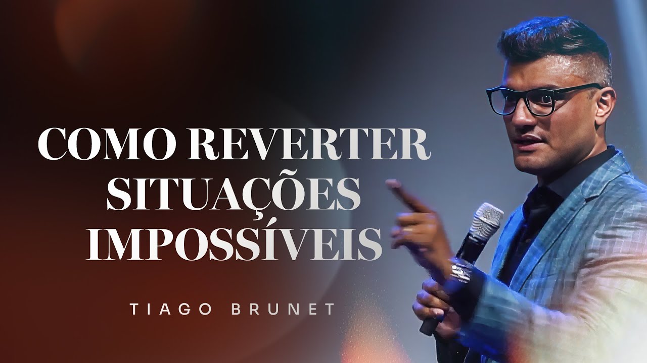 Como reverter situações impossíveis | Tiago Brunet