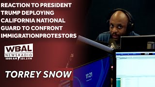 Torrey Snow: Reaction to President Trump Deploying National Guard to Confront Immigration Protestors