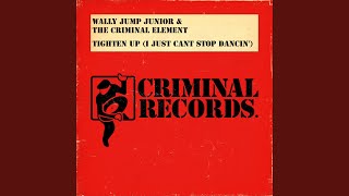 Wally Jump Jr. & The Criminal Element - Tighten Up (I Just Cant Stop Dancin') (Vocal Mix) video