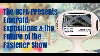 The NCFA Presents Emerald Expositions & the Future of the Fastener Show