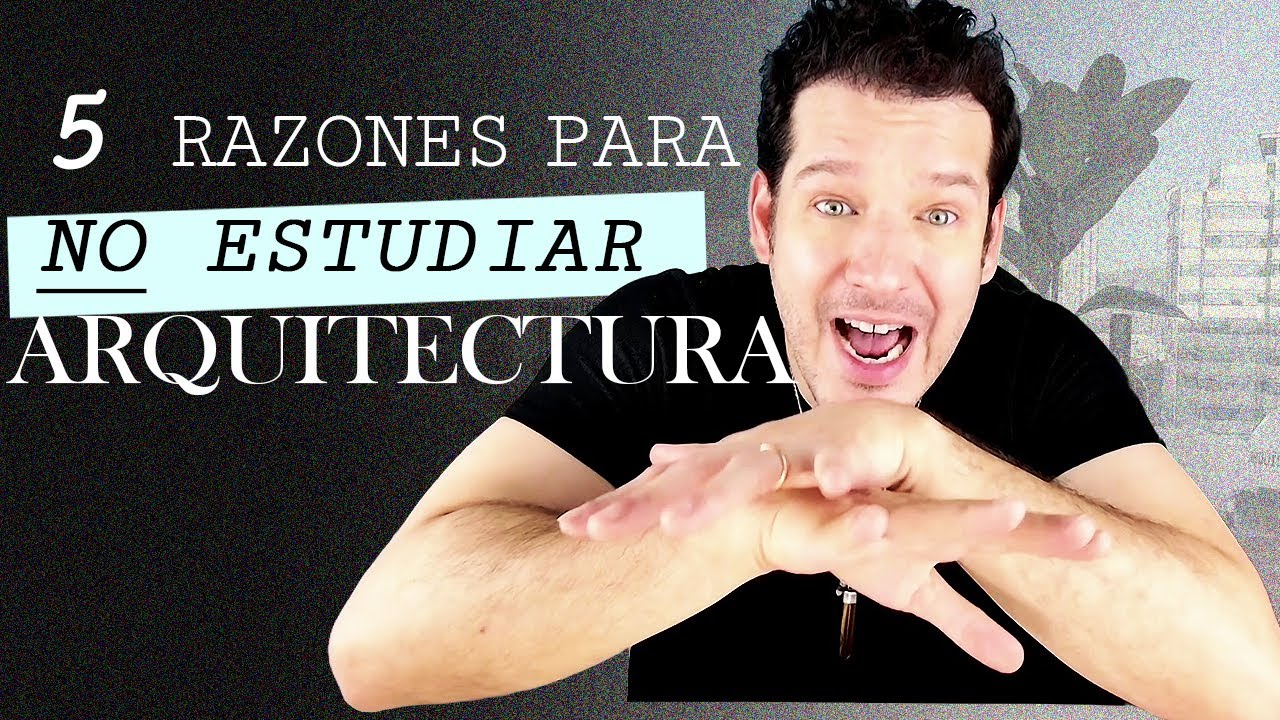 5 Razones para NO Estudiar Arquitectura – Y Por Qué Es la Mejor Carrera de Todas