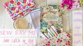 Sew Ray Me Vlog - June catch up 2023