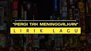 Download lagu PERGI TAK MENINGGALKAN (LIRIK) By EKHSAN mp3