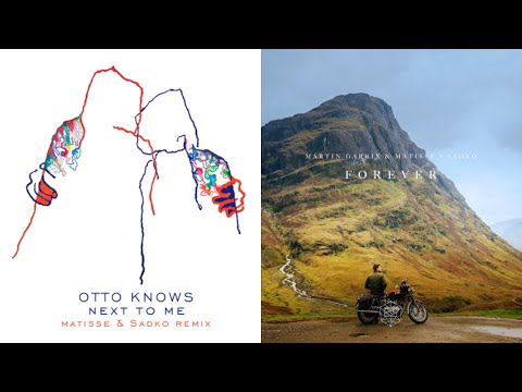 Matisse & Sadko & Otto Knows vs Martin Garrix - Forever vs Next To Me