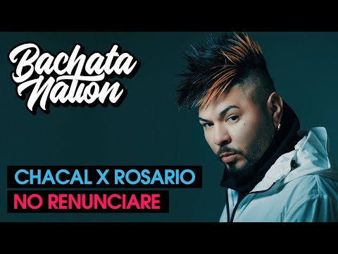 CHACAL X ROSARIO - No Renunciare (Bachata 2020)