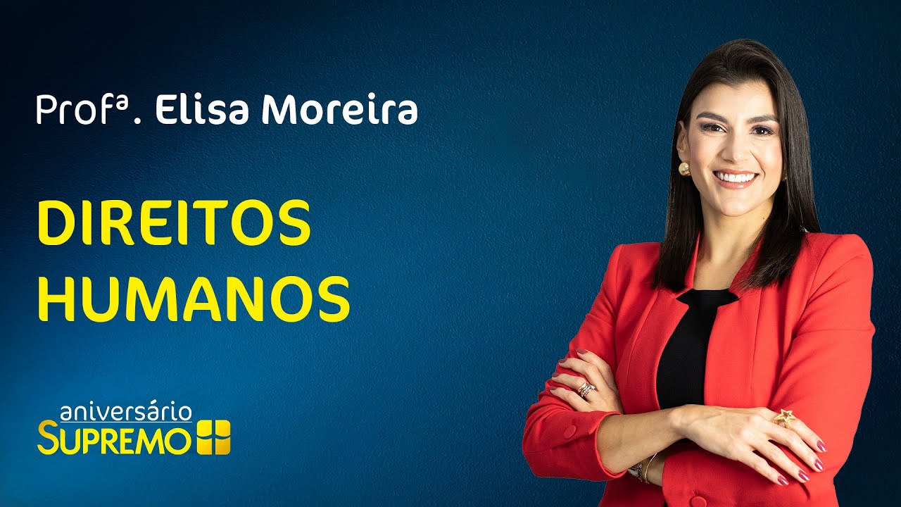 Direitos Humanos com a Profª. Elisa Moreira | Aniversário Supremo