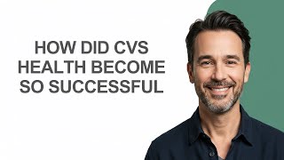 How Did Cvs Health Become So Successful - KevinHowTo