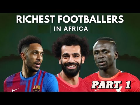 Top 10 Richest Footballers in Africa of All Time 2023 - PART 1