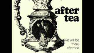 After Tea - We Will Be There After Tea video