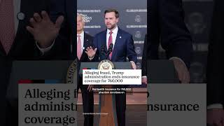 Trump administration cancels health insurance for 760,000 over fraud allegations