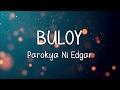 BULOY - PAROKYA NI EDGAR (LYRICS)