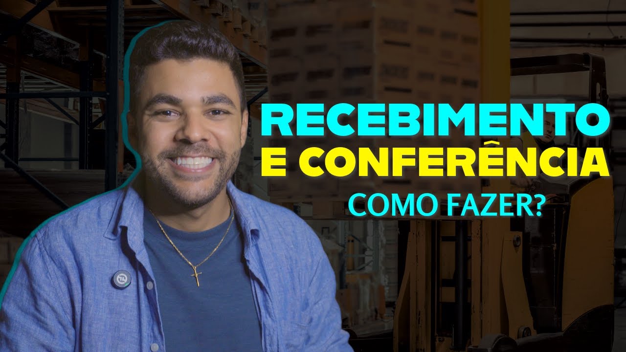 Como fazer RECEBIMENTO e CONFERÊNCIA de mercadoria?