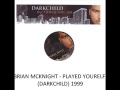 BRIAN MCKNIGHT - PLAYED YOURSELF (DARKCHILD) 1999