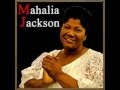 Mahalia Jackson - I Gave Up Everything to Follow Him