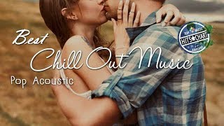 Best Chill Out Music Mix 2017-2018  Pop Acoustic C