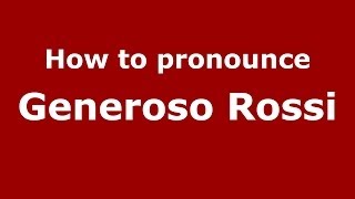 How to pronounce Generoso Rossi