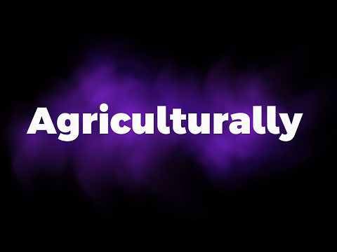 How to Say Agriculturally in American English