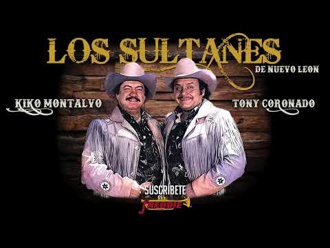 Los Sultanes De Nuevo Leon - Tony Coronado y Kiko Montalvo