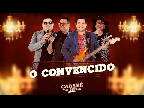 O Convencido - DVD Cabaré do Brega [Vídeo Oficial]