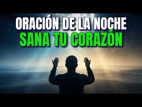 ORACIÓN DE LA NOCHE: Arranca de tu Mente la TRAICIÓN y el Rechazo (Cuidado con Esto)