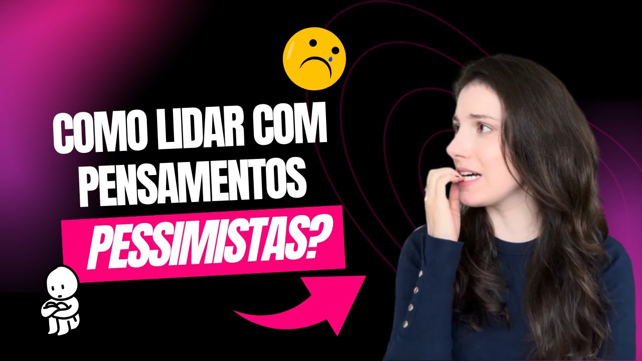 SOU ANSIOSA E ACHO QUE TUDO VAI DAR ERRADO. O QUE FAZER?!