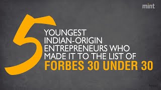 5 youngest Indian-origin entrepreneurs who made it to the list of Forbes 30 Under 30