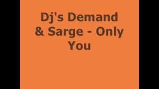 DJ's Demand & Sarge - Only You