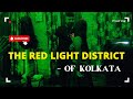 Exploring Kolkata S Red Light District The Forbidden Adventure ‍