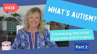 What Is Autism? Discussing the Initial Diagnosis with Parents PART 2 Laura Mize teachmetotalk