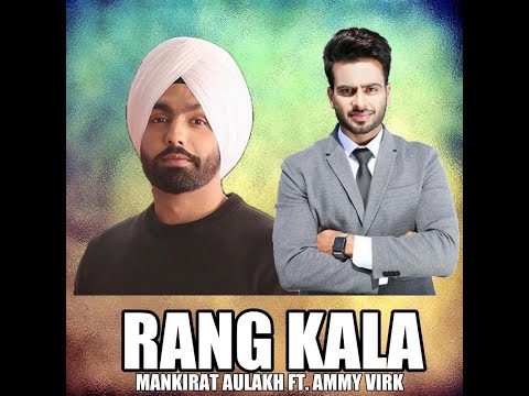Rang Kala - Mankirat Aulakh FT. Ammy Virk | New Punjabi Song 2020