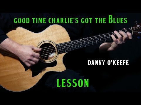 how to play "Good Time Charlie's Got The Blues" on guitar by Danny O'Keefe guitar lesson tutorial