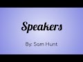 Sam Hunt - Speakers Lyric Video
