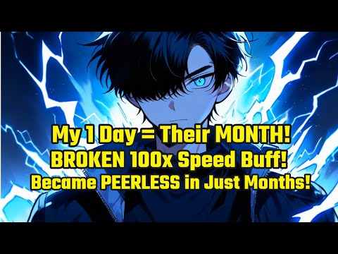 BROKEN 100x Speed Buff:My 1 Day = Their MONTH!Reached PEERLESS Realm While Others Were Still Novices