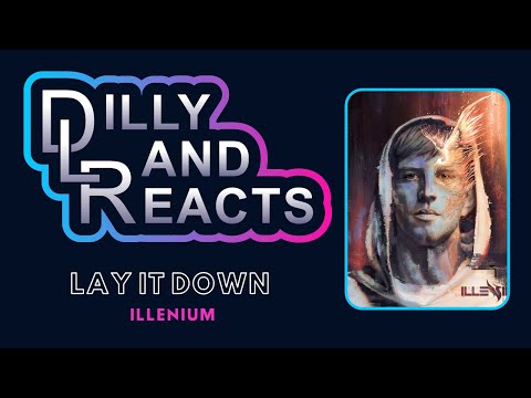 DillyLandReacts - Illenium - Lay It Down ft. Krewella & SLANDER