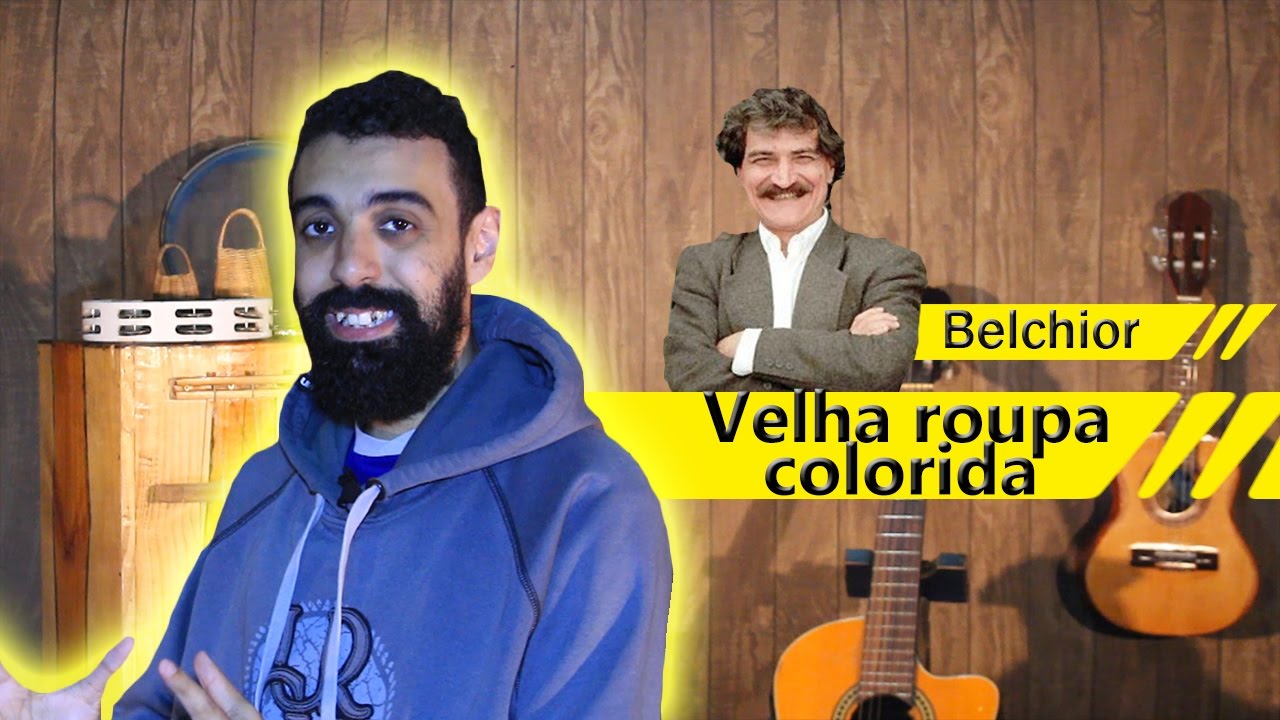 Analisando a letra   Velha roupa colorida   Belchior
