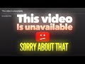 This Video Is Unavailable Sorry About That