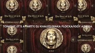 Tonight(It's a Party)-Audio-Stephen Marley ft DJ Khaled,Waka Flocka and Iggy Azalea
