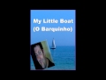 My Little Boat (O Barquinho) 