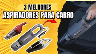 Top 3 MELHORES Aspiradores de Pó para Carro CUSTO BENEFÍCIO em 2025|Potente, Versátil e Bom e Barato