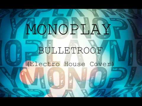 MONOPLAY - BULLETROOF (electro house cover)