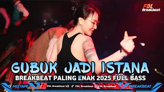 Download lagu DJ GUBUK JADI ISTANA BREAKBEAT FYP TERBARU VIRAL 2025 FULL BASS mp3