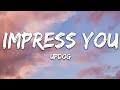 updog - impress you (Lyrics)