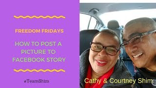 Freedom Friday - How to post a Picture to Facebook Story