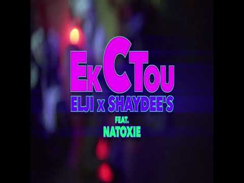 ELJI x SHAYDEE's - Ek C Tou (ft.  Natoxie)
