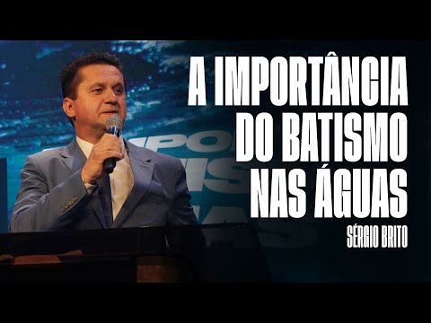 The importance of water baptism - Sérgio Brito