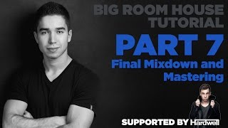 How to make Big Room: Part 7/7 - Final Mixdown and Mastering + Project Download