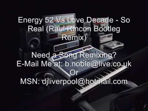 Energy 52 Vs Love Decade - So Real (Raul Rincon Bootleg Remix)