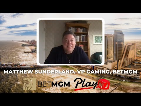 INTERVIEW With Matthew Sunderland, BetMGM VP of Gaming | PlayNJ.com Exclusive